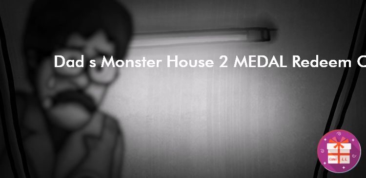 Dad s Monster House 2 MEDAL Redeem Codes