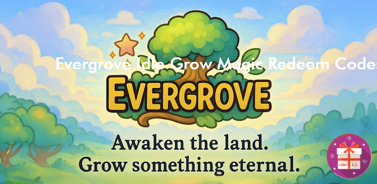 Evergrove Idle Grow Magic Redeem Codes